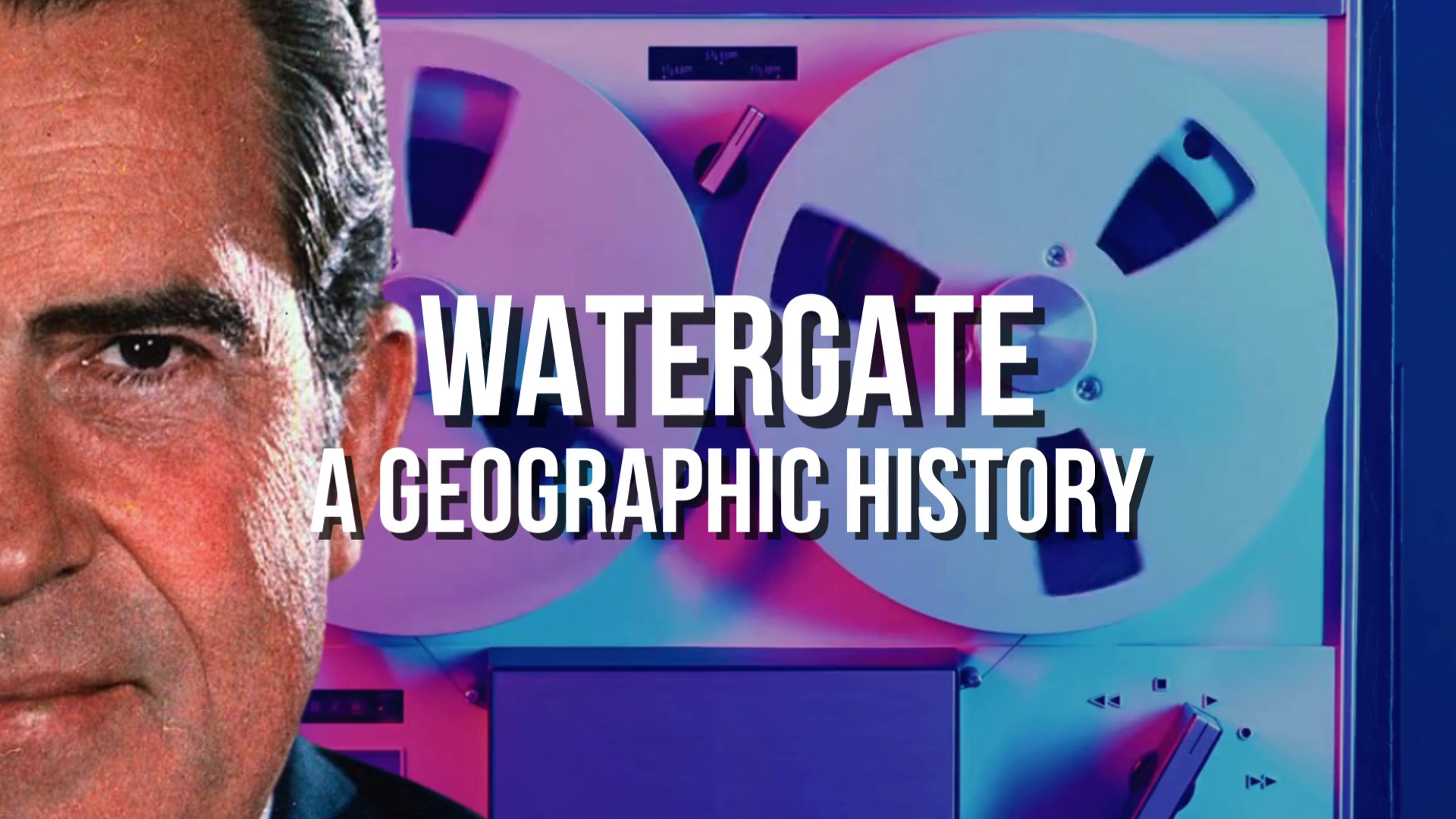 Behind the scenes Watergate, a Geographic History.