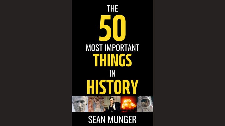 The 50 Most Important Things in History.