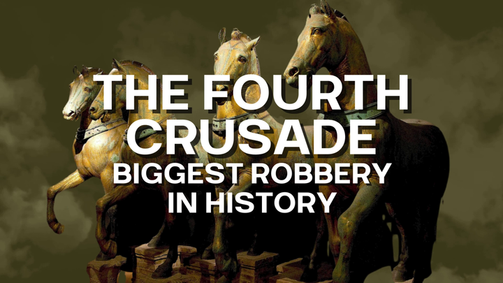 Behind the scenes: The Fourth Crusade, Biggest Robbery in History.